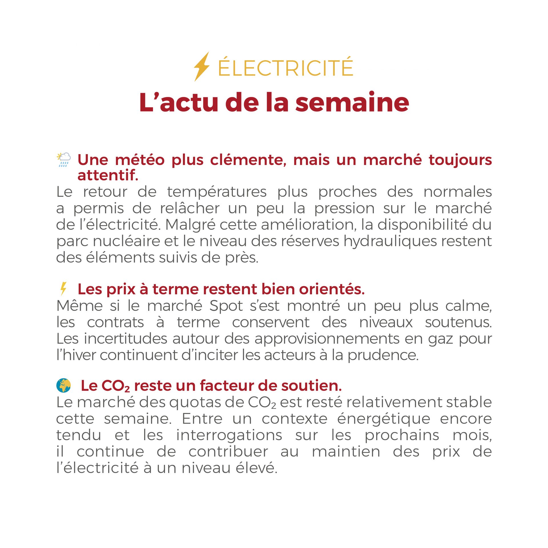 ⚡🔥 Électricité & Gaz : les marchés restent sous surveillance. Le retour d’une météo plus clémente apaise légèrement le marché de l’électricité, tandis que le gaz demeure soutenu par les inquiétudes sur les approvisionnements hivernaux et la forte demande mondiale en GNL.